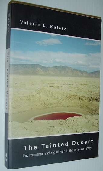Image for The Tainted Desert: Environmental and Social Ruin in the American West (Thematic Studies in Latin America)