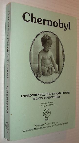 Image for Chernobyl: Environmental, Health And Human Rights Implications, Vienna, Austria, 12 - 15 April 1996 (Permanent People's Tribunal Session)