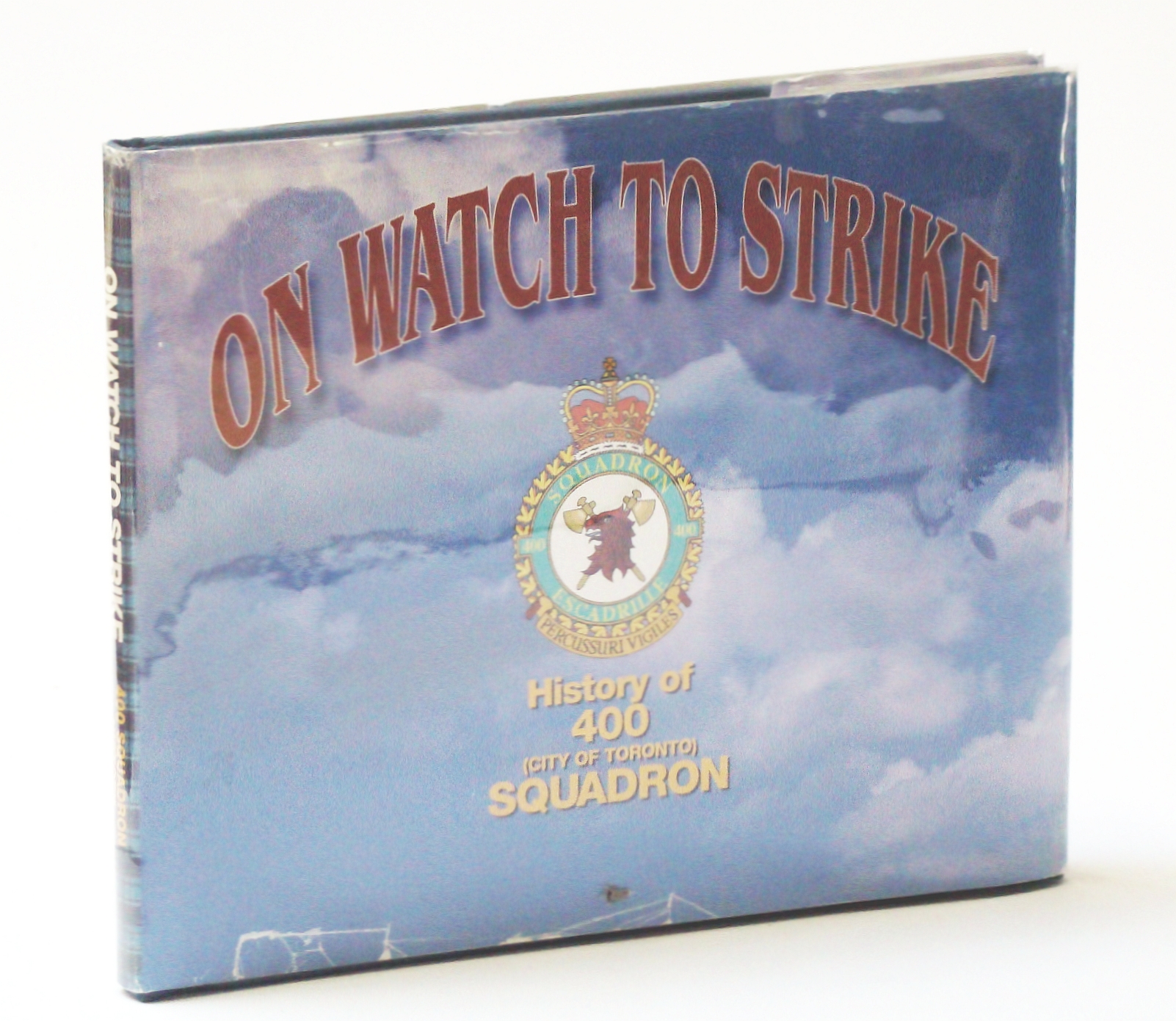 Image for On Watch to Strike: History of 400 [Four Hundred] City of Toronto Squadron 1932 to 1996