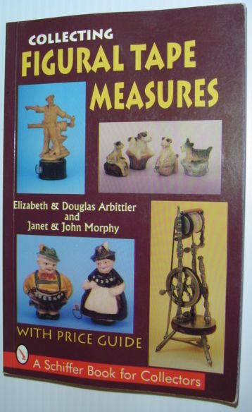 Image for Collecting Figural Tape Measures : With Price Guide *SIGNED BY AUTHORS*