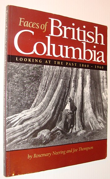 Image for Faces of British Columbia: Looking at the past, 1860-1960