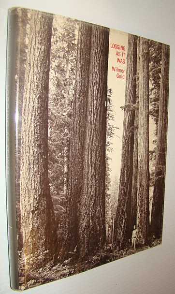 Image for Logging As It Was - a Pictorial History of Logging on Vancouver Island