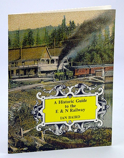 Image for A Historic Guide to the E & N (Esquimalt and Nanaimo) Railway - Including Notes on the Canadian National Railway System