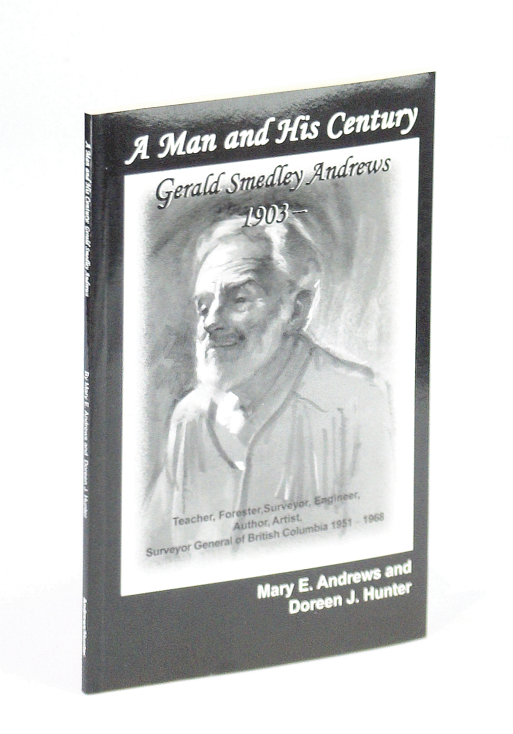 Image for A Man and His Century Gerald Smedley Andrews 1903 - 2005