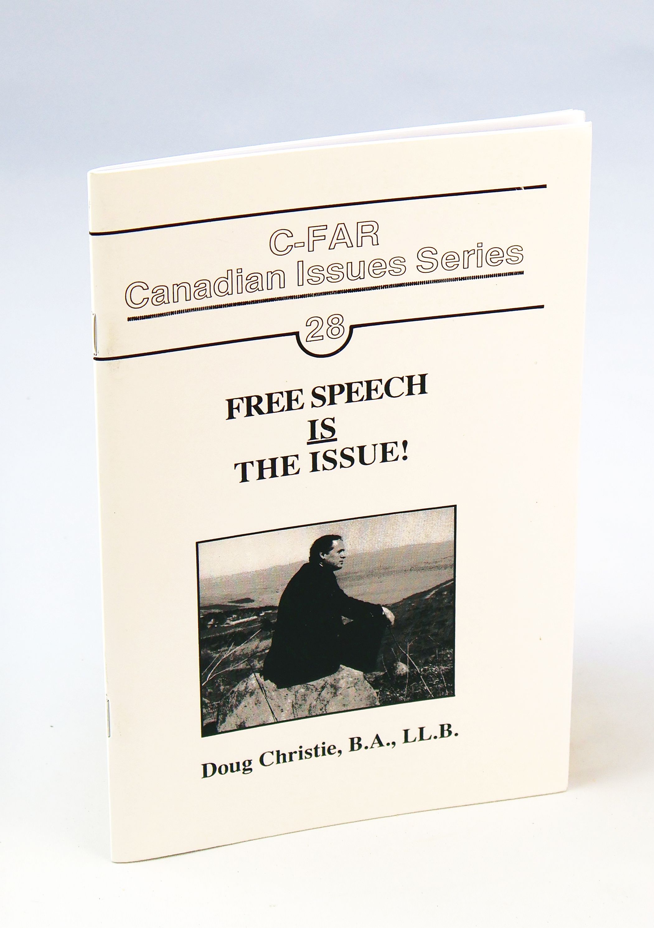 Free Speech IS the Issue - C-FAR Canadian Issues Series 28 [Twenty-Eight]
