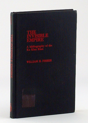 Image for Invisible Empire: A Bibliography of the Ku Klux Klan