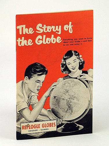 Image for THE STORY OF THE GLOBE Everything you Want to Know About Your Globe - and How to Use and Enjoy it