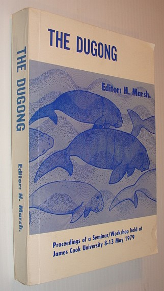 Image for The Dugong: Proceedings of a seminar/workshop, held at James Cook University of North Queensland, 8-13 May 1979