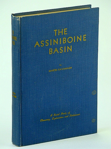 The Assiniboine Basin - A Social Study of Discovery, Exploration and Settlement: With Many Illustrations and Maps Image for The Assiniboine Basin - A Social Study of Discovery, Exploration and Settlement: With Many Illustrations and Maps