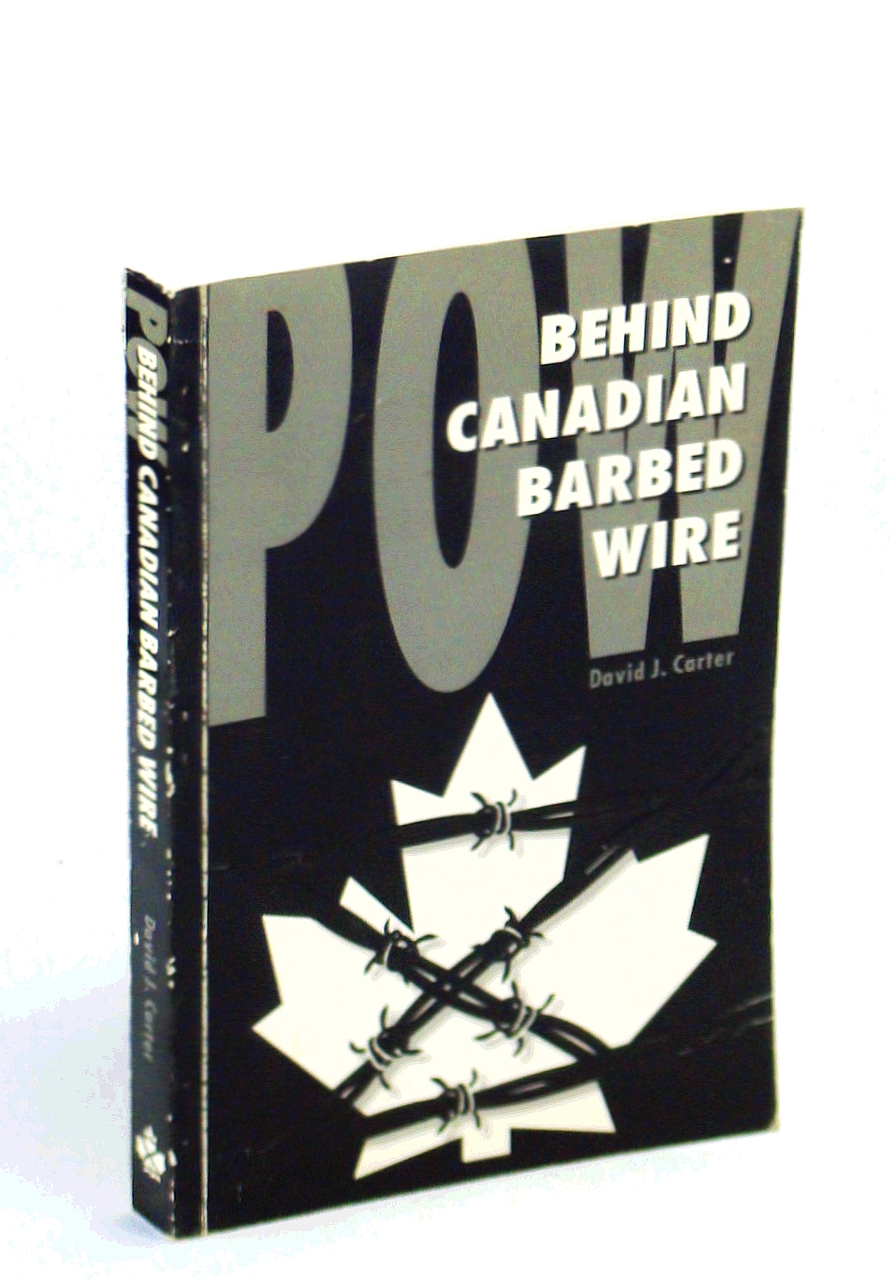 Image for POW, behind Canadian barbed wire: Alien, refugee and prisoner of war camps in Canada, 1914-1946