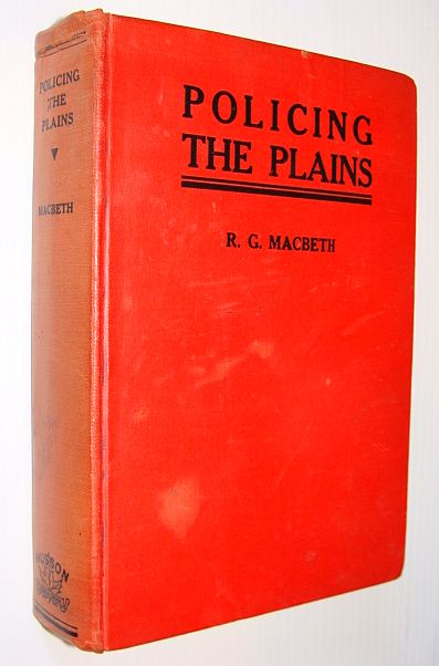 Image for Policing the Plains - Being the Real-life Record of the Famous Royal North-West Mounted Police