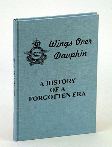 Image for Wings Over Dauphin: A History of a Forgotten Era