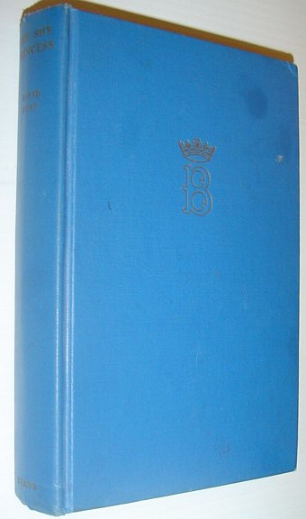Image for The Shy Princess: The Life of Her Royal Highness Princess Beatrice, the Youngest Daughter and Constant Companion of Queen Victoria