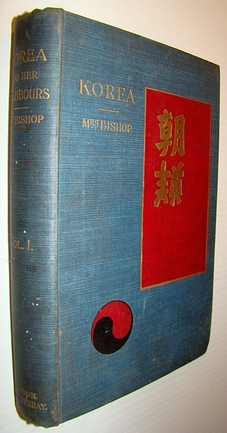 Image for Korea and Her Neighbours - A Narrative of Travel, with an Account of the Recent Vicissitudes and Present Position of the Country - Volume I (One)