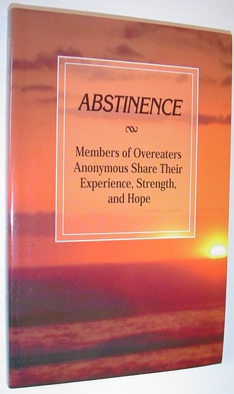 Image for Abstinence: Members of Overeaters Anonymous Share Their Experience, Strength, and Hope