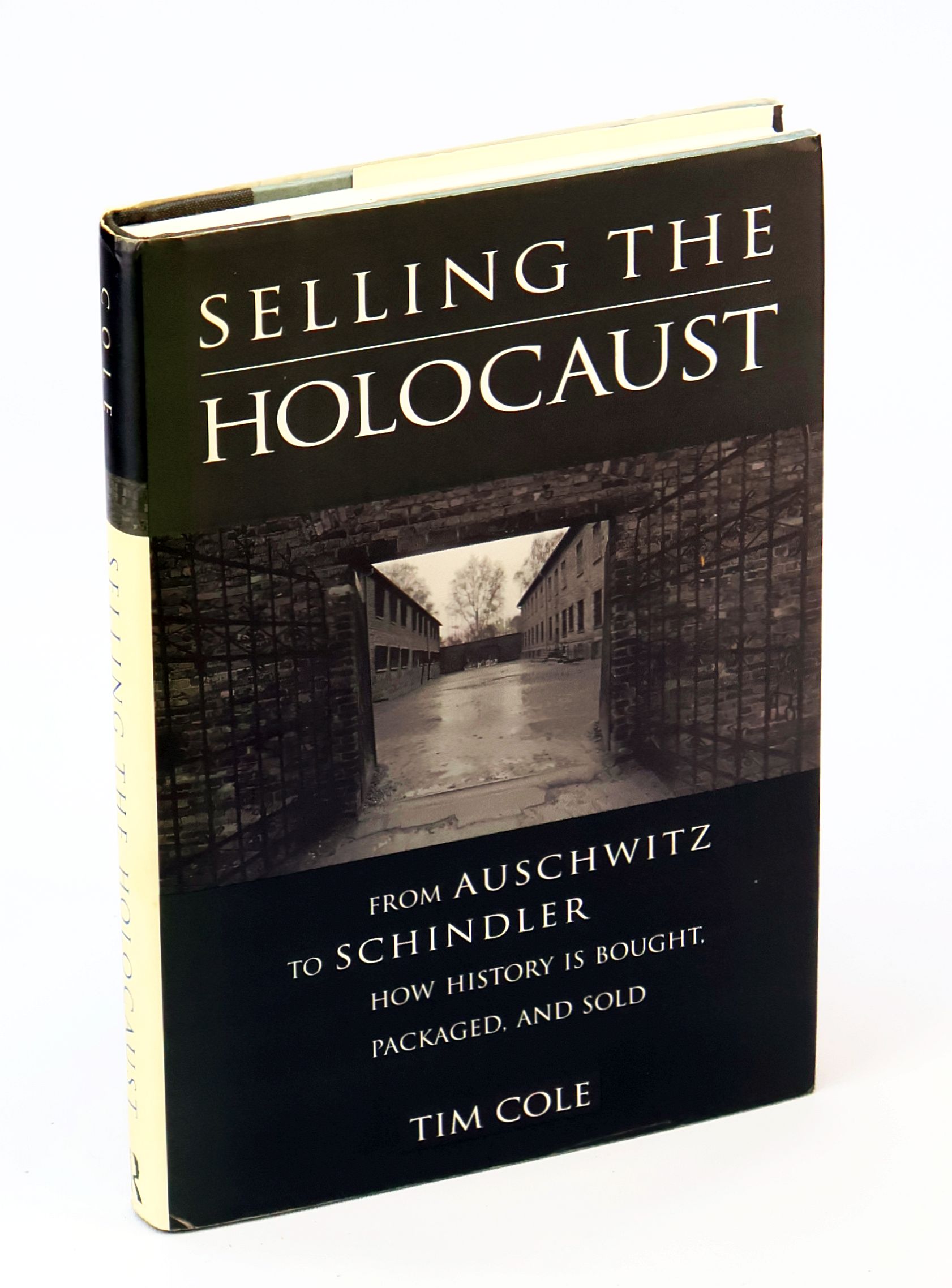 Selling the Holocaust - From Auschwitz to Schindler: How History is Bought, Packaged and Sold