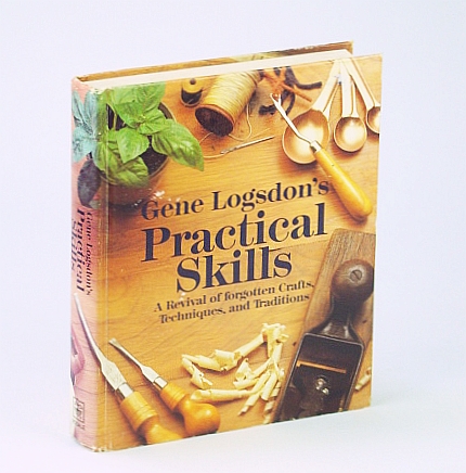 Image for Gene Logsdon's Practical Skills: A Revival of Forgotten Crafts, Techniques, and Traditions