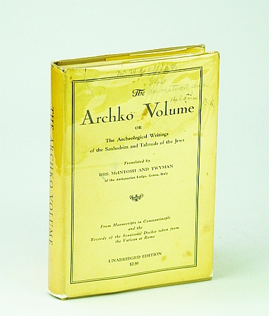 Image for The Archko Volume: Or, the Archeological Writings of the Sanhedrim and Talmuds of the Jews