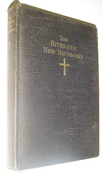 Image for The Riverside New Testament: A Translation from the Original Greek Into the English of To-day