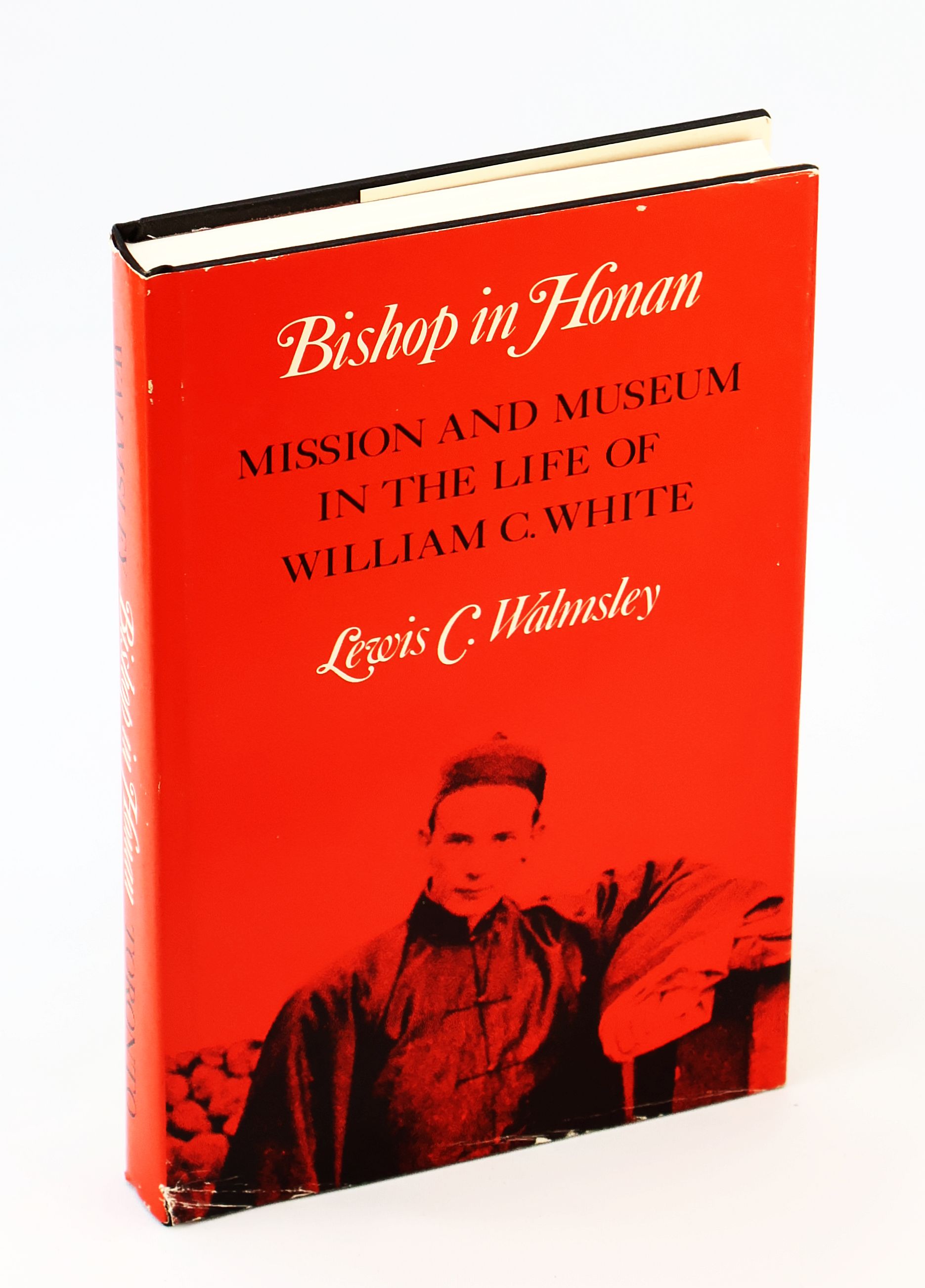 Image for Bishop in Honan - Misson and Museum in the Life of William C. White Bishop in Honan - Misson and Museum in the Life of William C. White