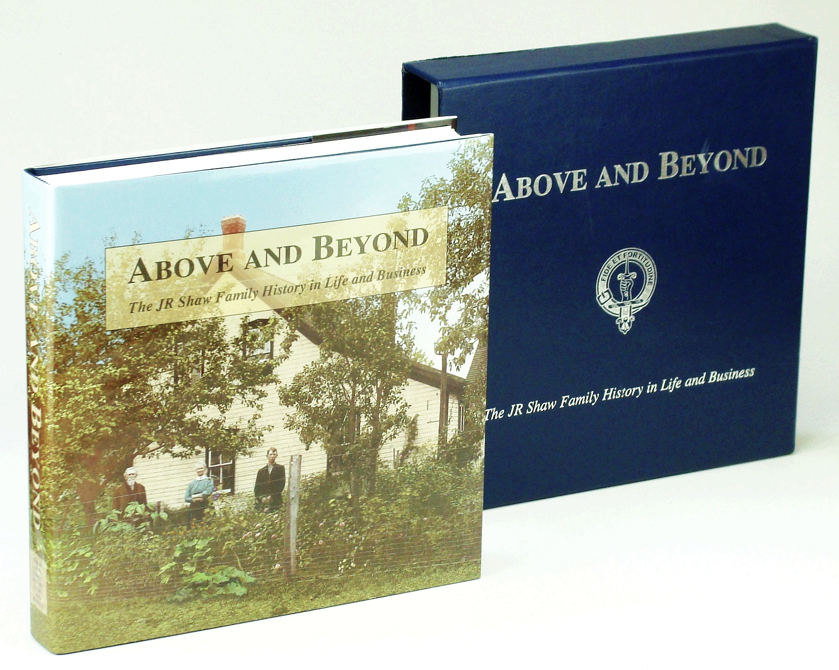 Image for Above and Beyond The JR Shaw Family History in Life and Business, 1819 - 2004