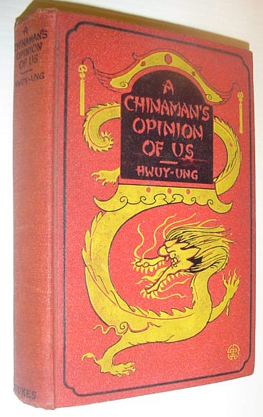 Image for A Chinaman's Opinion of Us and of His Own People (as Expressed in Letters from Australia to His Friend in China)