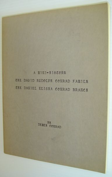 Image for A Mini-History: The David Rudolph Conrad Family / The Daniel Elisha Conrad Branch