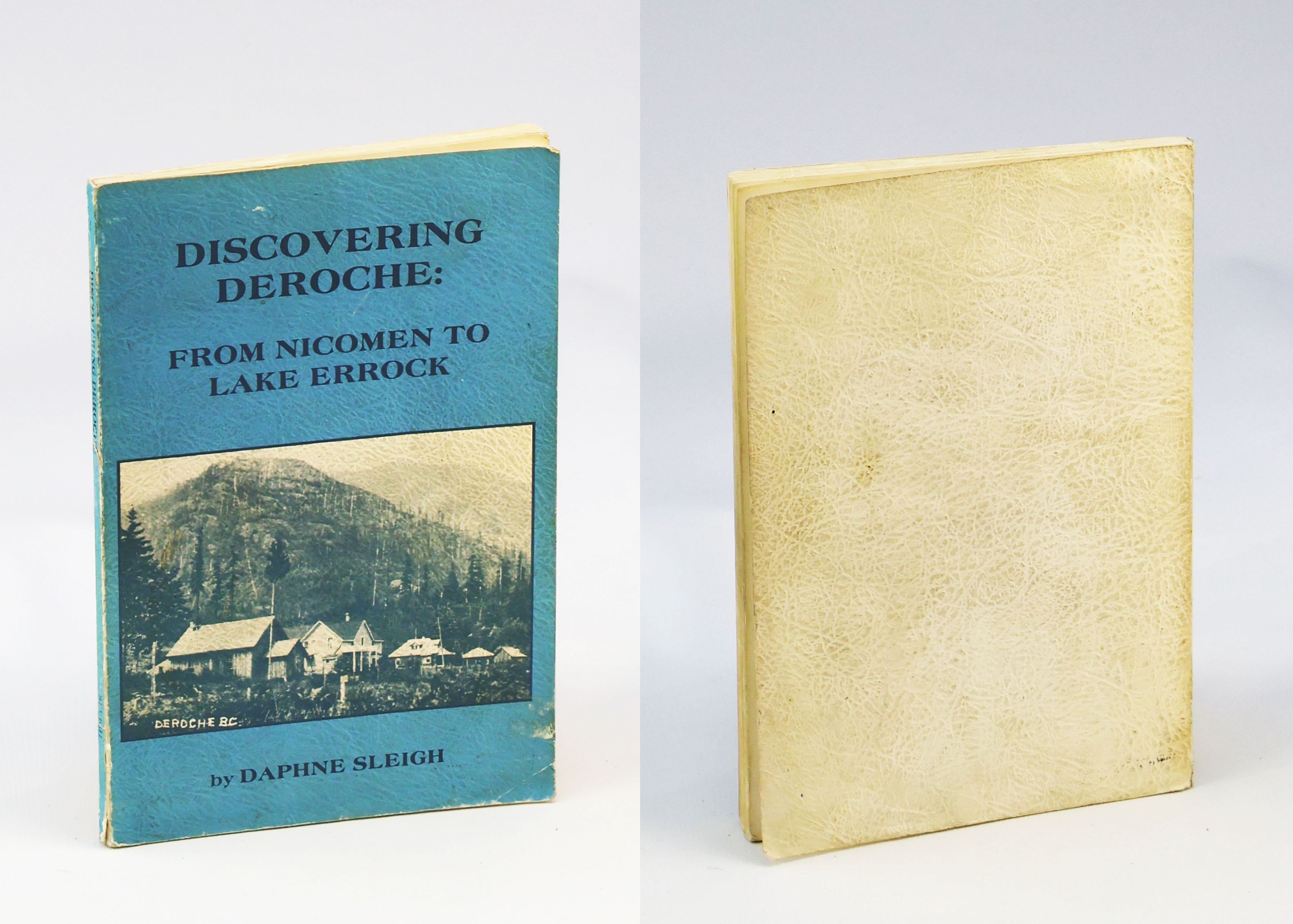 Discovering Deroche: From Nicomen to Lake Errock [British Columbia Local History]