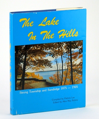 Image for The lake in the hills: Strong Township and Sundridge, 1875-1925