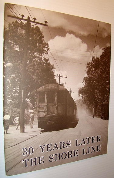 Image for 30 Years Later the Shore Line: Evanston - Waukegan, 1896 - 1955, A photographic rememberance of the Shore Line of the Chicago North Shore & Milwaukee Railroad