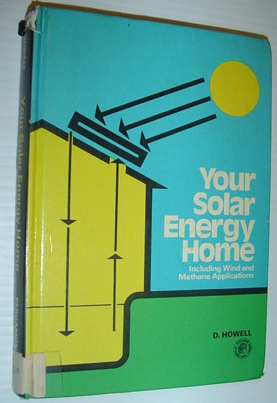 Image for Your solar energy home: Including wind and methane applications (Pergamon international library of science, technology, engineering, and social studies)