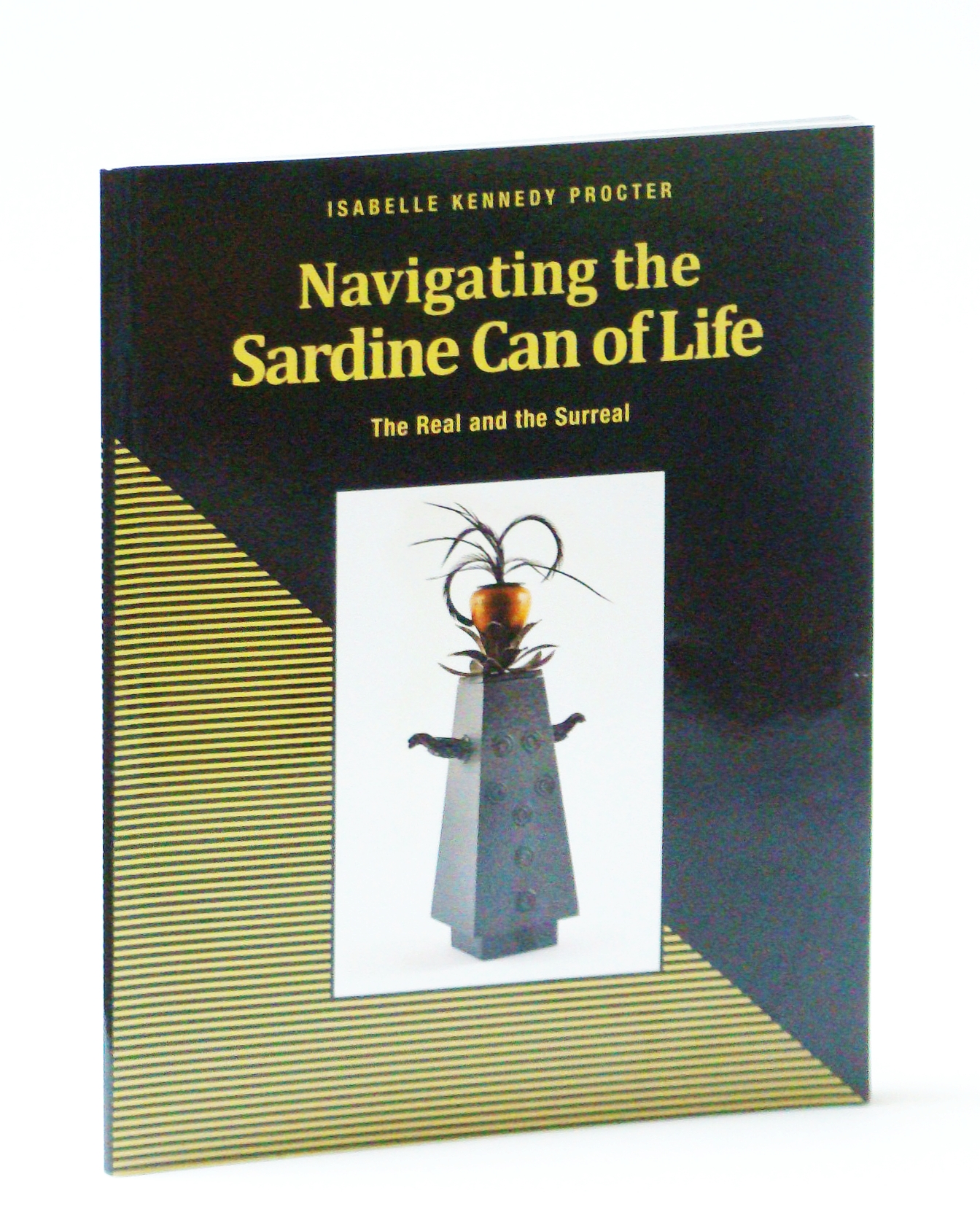 Image for Navigating the Sardine Can of Life: The Real and the Surreal