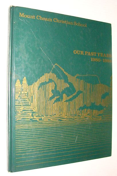 Image for Our Past Years 1980-1988: History / Yearbooks of Mount Cheam Christian School, Chilliwack, British Columbia