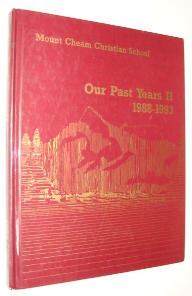 Image for Our Past Years II (2) 1988-1993: History/Yearbooks of Mount Cheam Christian School, Chilliwack, British Columbia