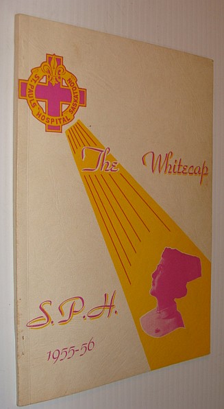 Image for The Whitecap 1955-56: Yearbook of S.P.H. - St. Paul's Hospital, Saskatoon, Saskatchewan