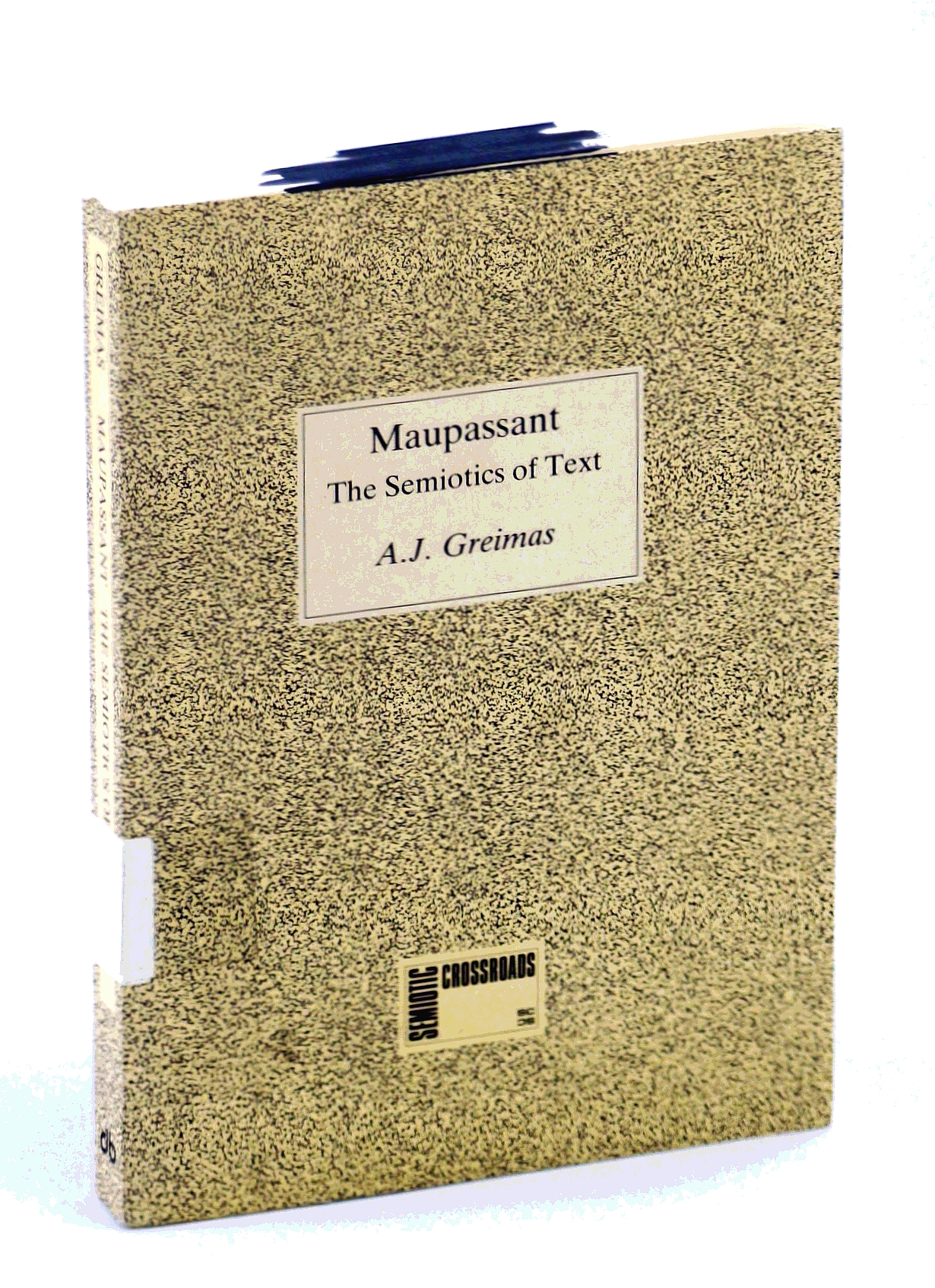 Image for Maupassant: The Semiotics of Text - Practical Exercises (Semiotic Crossroads)