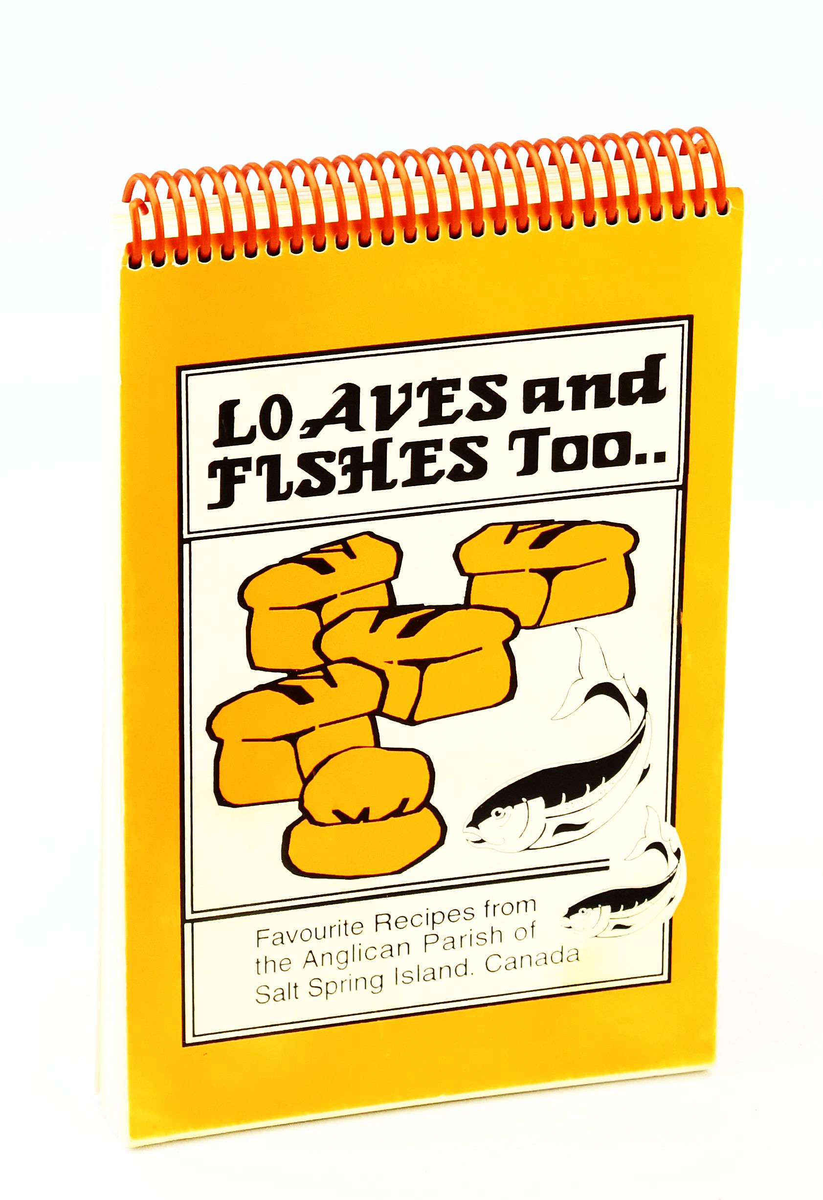 Image for Loaves and Fishes Too - Favourite Recipes From the Anglican Parish of Salt Spring Island, Canada Loaves and Fishes Too - Favourite Recipes From the Anglican Parish of Salt Spring Island, Canada