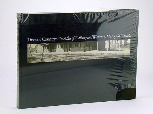 Image for Lines of Country: An Atlas of Railway and Waterway History in Canada