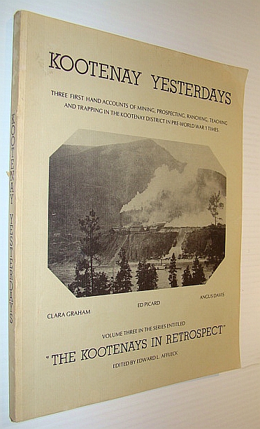 Image for Kootenay yesterdays: Three first hand accounts of mining, prospecting, ranching, teaching and trapping in the Kootenay District in pre-World War I times (Kootenays in retrospect)