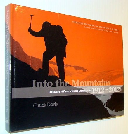 Image for Into the Mountains: Celebrating 100 Years of Mineral Exploration Advocacy, 1912-2012