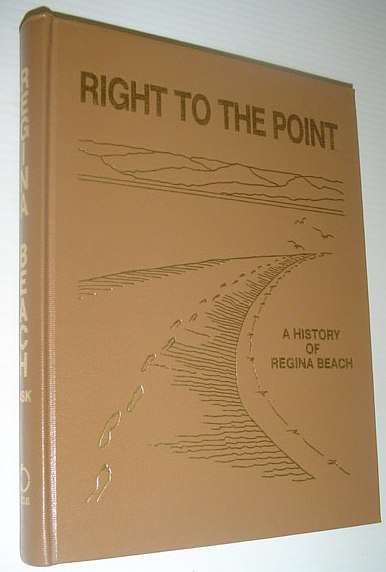 Image for Right to the Point: A History of Regina Beach (Saskatchewan)