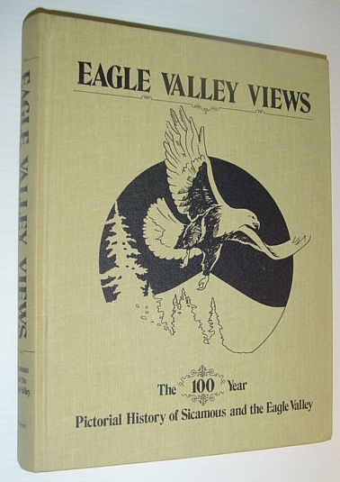 Image for Eagle Valley Views: The One Hundred Year Pictorial History of Sicamous and the Eagle Valley