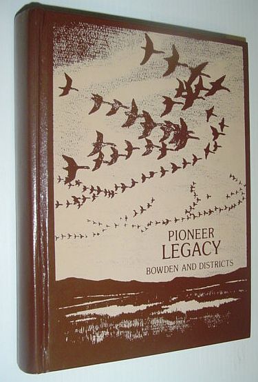 Image for Pioneer Legacy - Memories of Yesteryear and Today for Tomorrow of Bowden and Districts [Alberta Local History]
