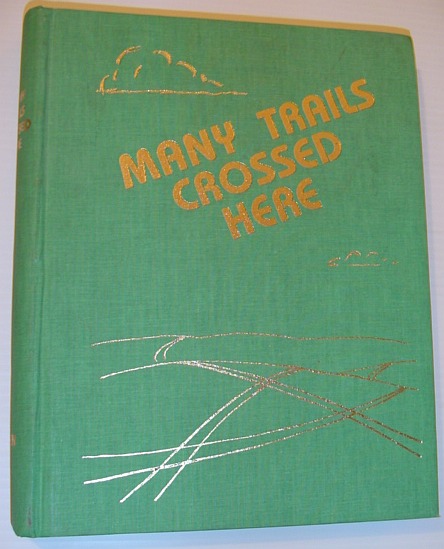 Image for Many Trails Crossed Here - a Story of Oyen Alberta and the Surrounding Districts