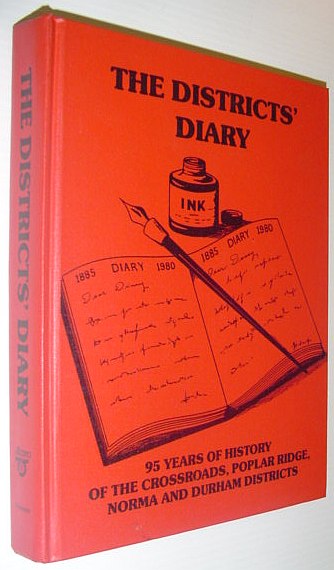 Image for The Districts' Diary; 95 Years of History of the Crossroads, Poplar Ridge, Norma and Durham Districts