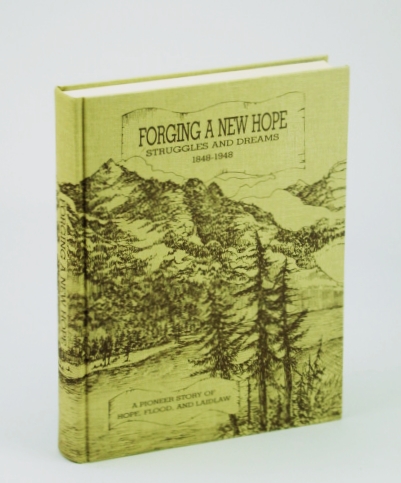 Image for Forging a New Hope: Struggles and Dreams 1848-1948- A Pioneer Story of Hope, Flood and Laidlaw