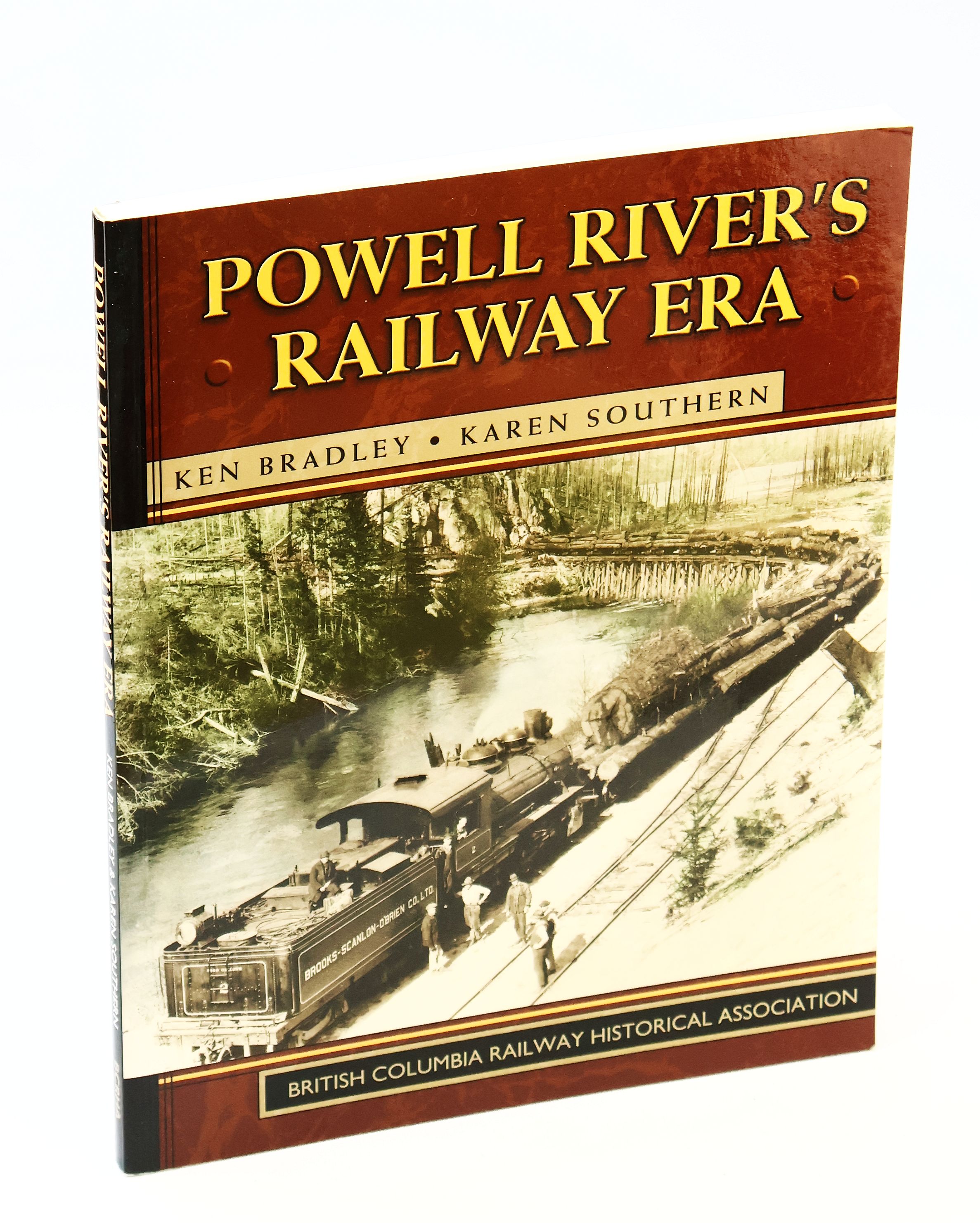 Powell River's Railway Era: An Account of the Eighteen Individual Railways Operating at Various Times in the Area from the Middle 1890's Until 1954