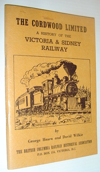 Image for The Cordwood Limited - A History of the Victoria and Sidney Railway