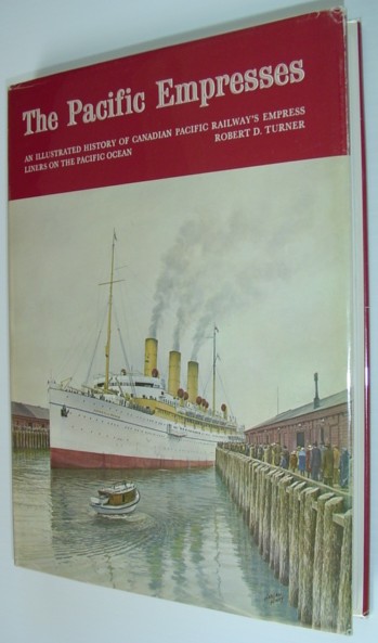 Image for Pacific Empresses: An Illustrated History of Canadian Pacific Railways Empress Liners on the Pacific Ocean