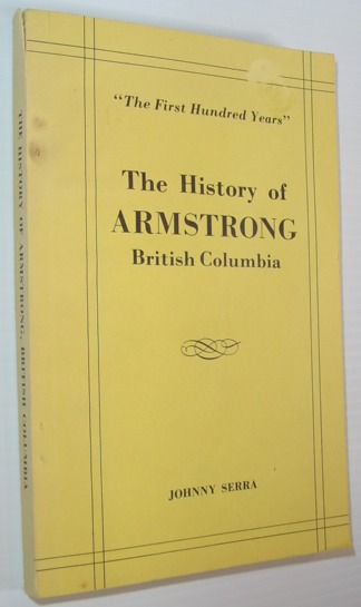 Image for The History of Armstrong, British Columbia - The First Hundred Years
